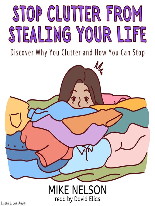 Title details for Stop Clutter from Stealing Your Life by Mike Nelson - Wait list